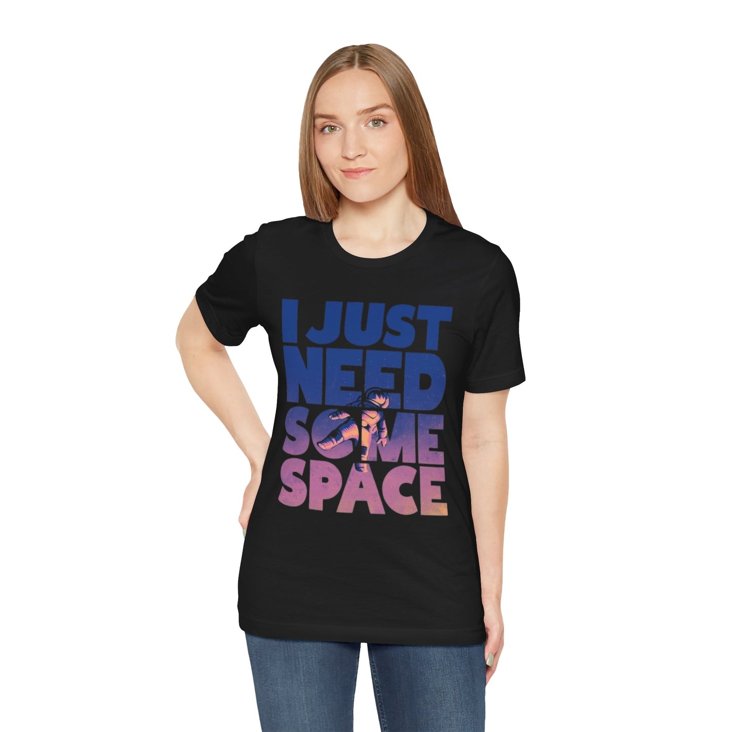Unisex Jersey Tee - "I Just Need Some Space" Graphic Shirt