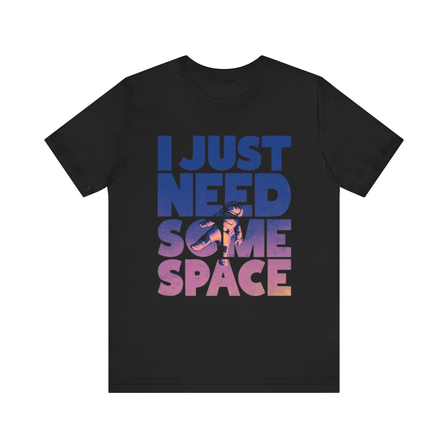 Unisex Jersey Tee - "I Just Need Some Space" Graphic Shirt