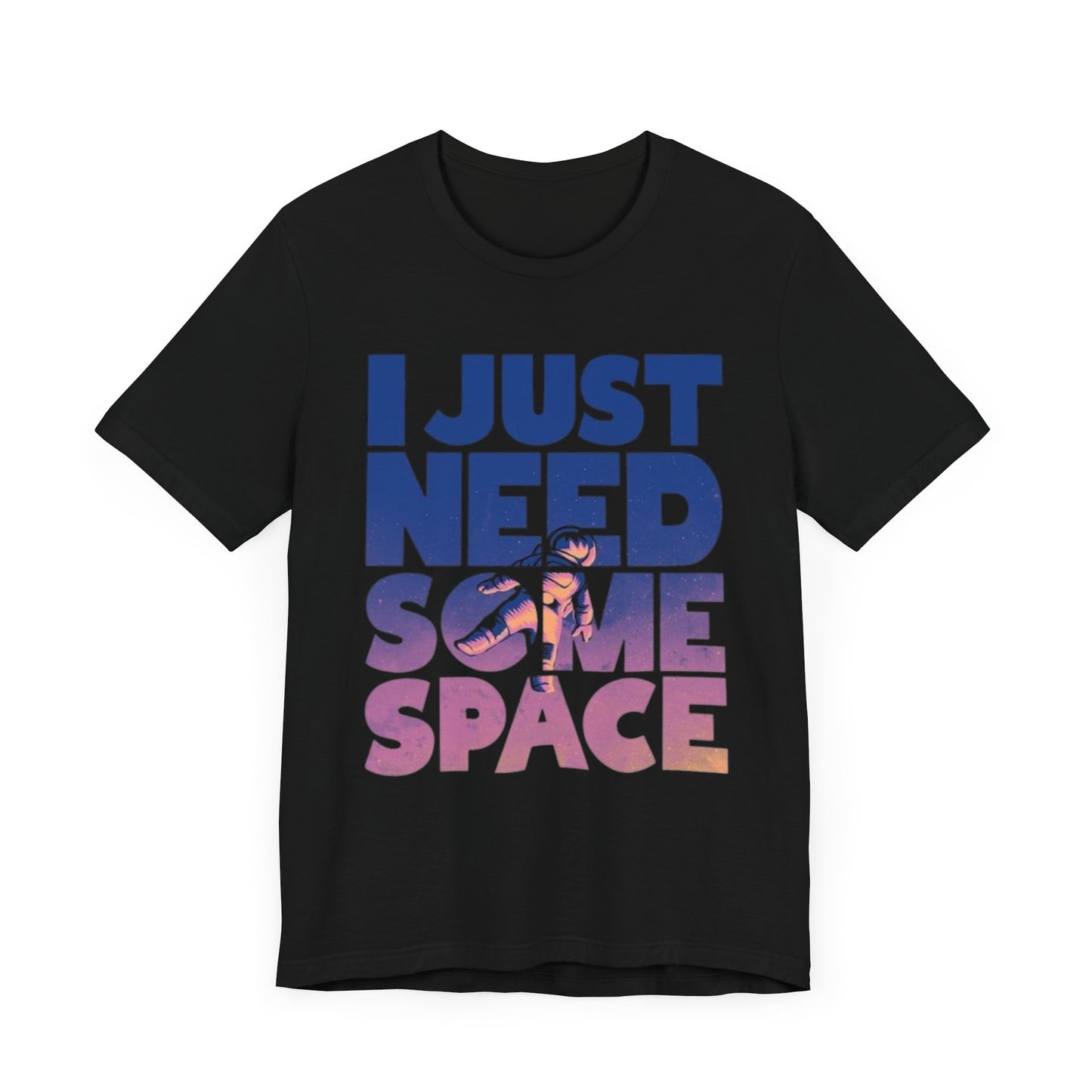 Unisex Jersey Tee - "I Just Need Some Space" Graphic Shirt