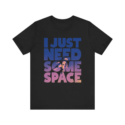 Unisex Jersey Tee - "I Just Need Some Space" Graphic Shirt