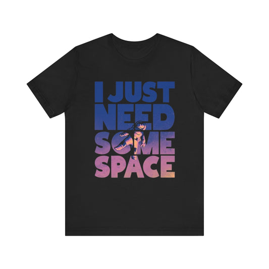 Unisex Jersey Tee - "I Just Need Some Space" Graphic Shirt